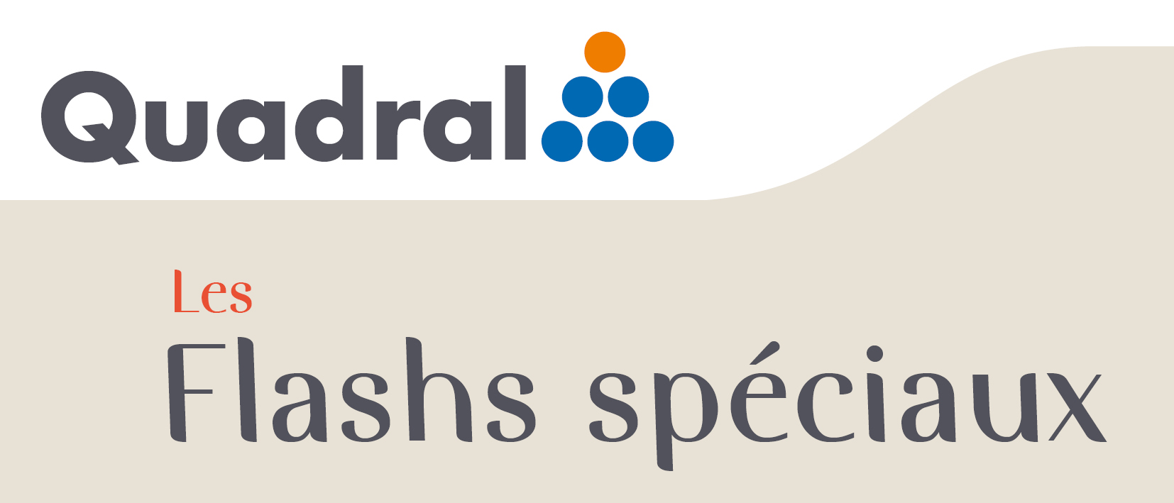FLASHS SPÉCIAUX QUADRAL