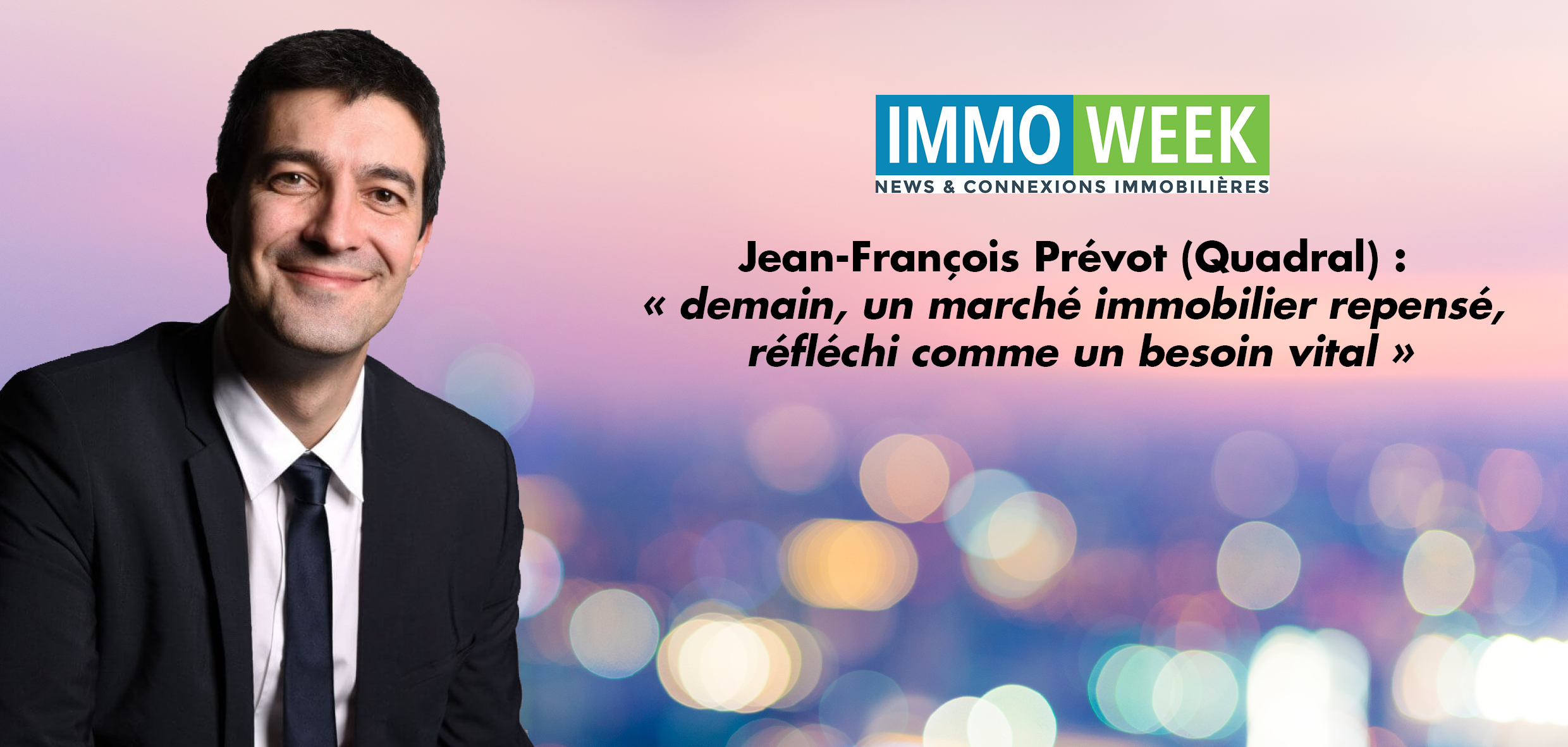 Le point de vue de Jean-François PREVOT de l’immobilier après confinement dans Immoweek